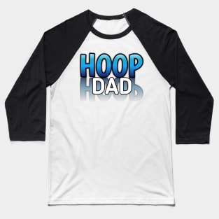 Hoop Dad - Basketball Lovers - Sports Saying Motivational Quote Baseball T-Shirt